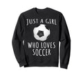 Just Who Loves Soccer Funny Football Sweatshirt - Trendy Graphic Unisex