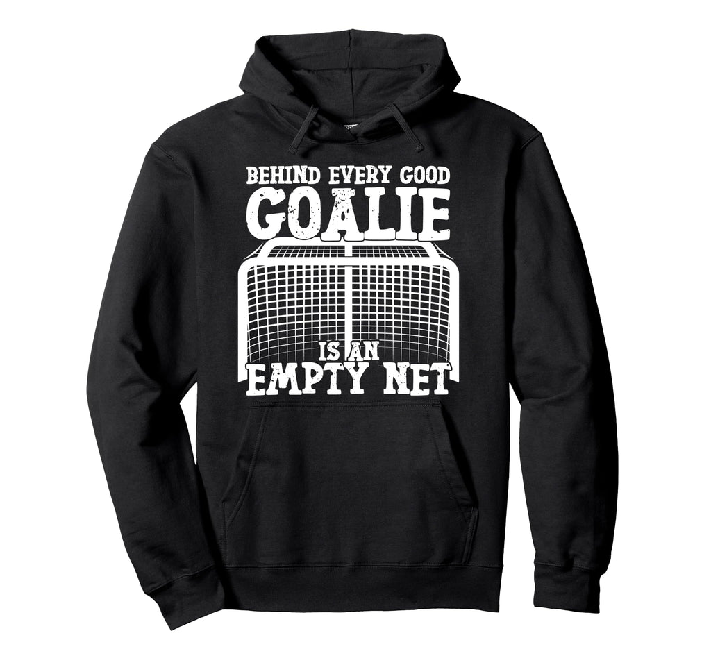 Ice Hockey Goalie Goalkeeper Behind Hoodie - Trendy Graphic Men Women