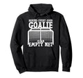 Ice Hockey Goalie Goalkeeper Behind Hoodie - Trendy Graphic Men Women