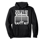 Ice Hockey Goalie Goalkeeper Behind Hoodie - Trendy Graphic Men Women