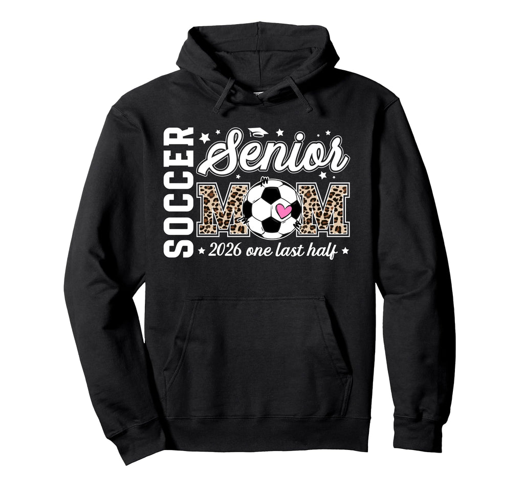 Soccer Senior Mom 2026 Last Half Hoodie - Aesthetic Graphic Men Women