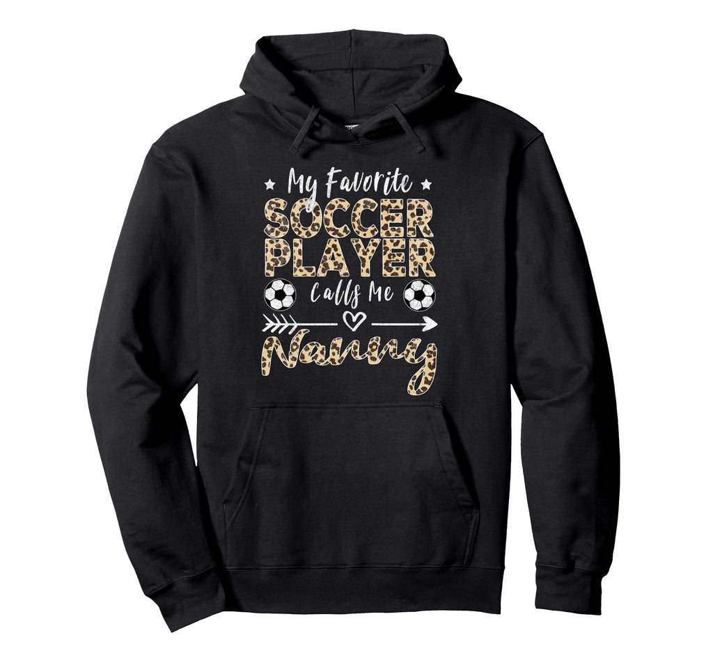 My Favorite Soccer Player Calls Me Nanny Hoodie - Graphic Print Unisex