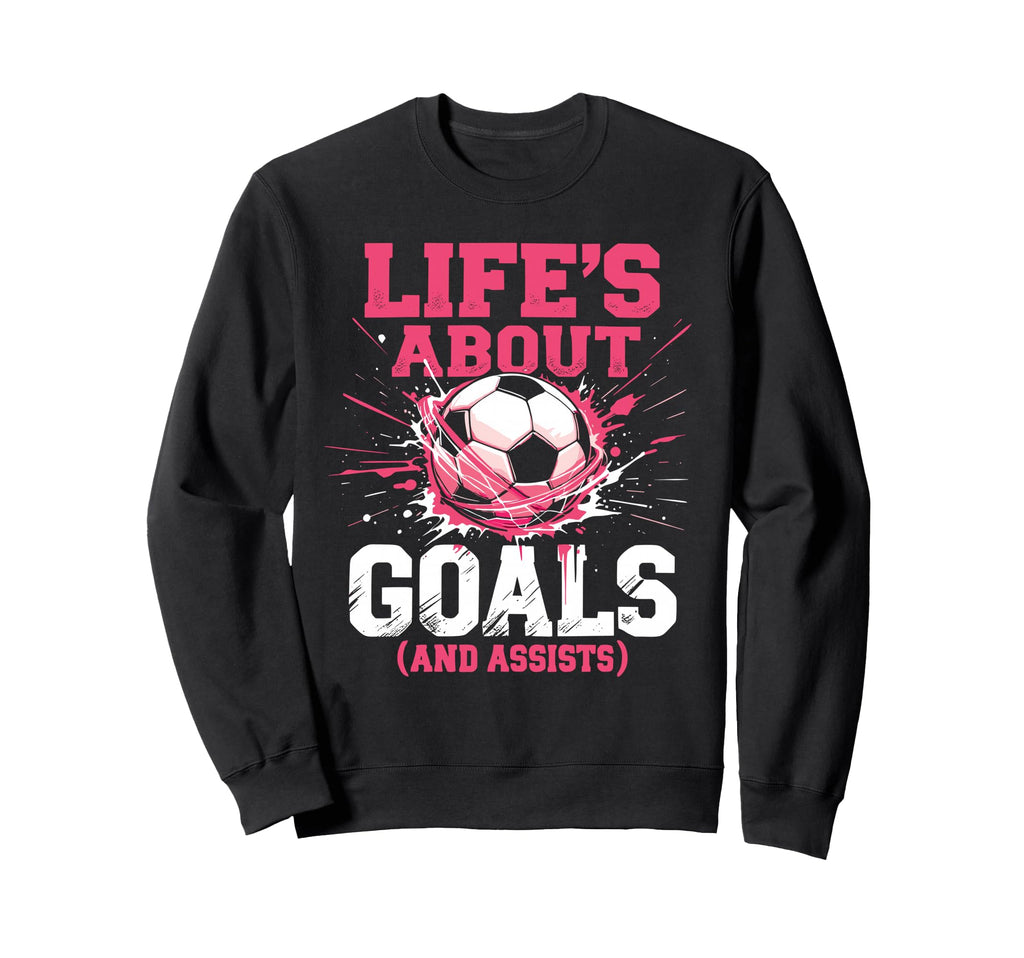 Soccer Lifes About Goals And Sweatshirt - Aesthetic Graphic for Adults