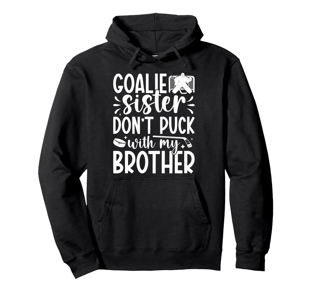 Hockey Goalie Sister Funny Ice Hockey Hoodie - Fun Novelty Design Unisex