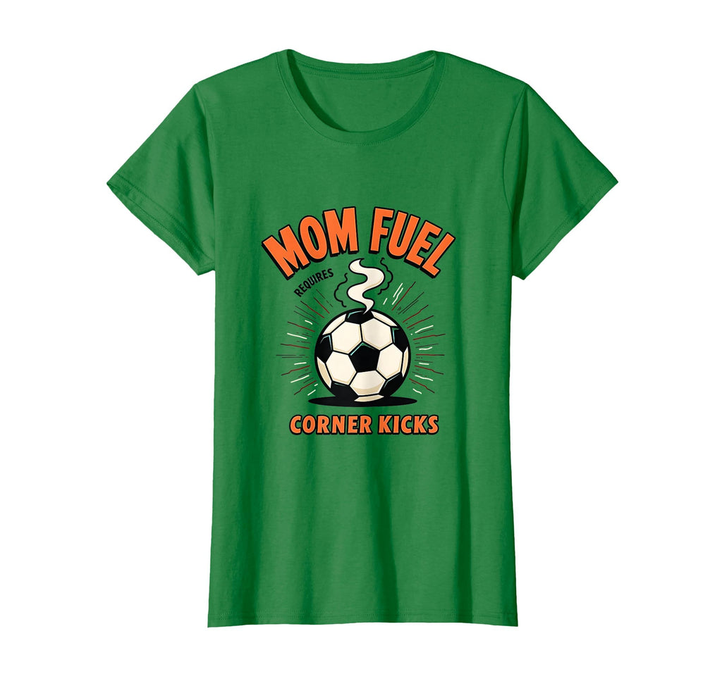 Mom Fuel Requires Corner Kicks Soccer T-Shirt - Custom Art Print for Adults