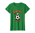 Mom Fuel Requires Corner Kicks Soccer T-Shirt - Custom Art Print for Adults