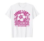 Sorry I Cant Soccer Mommy Mama Soccer T-Shirt - Trendy Graphic Unisex