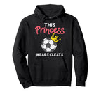 This Princess Wears Cleat Soccer Hoodie - Aesthetic Graphic Men Women