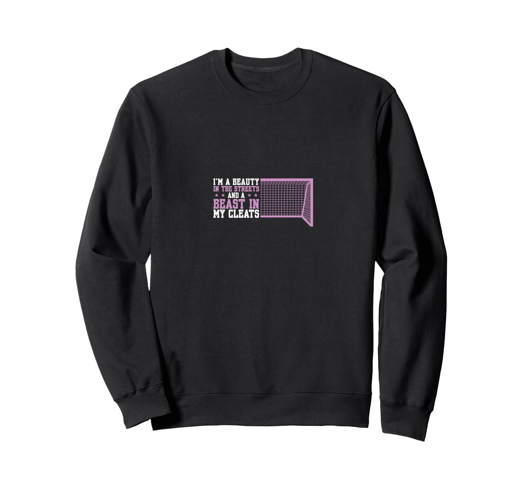 Beauty Streets Funny Soccer Sweatshirt - Novelty Apparel Unisex