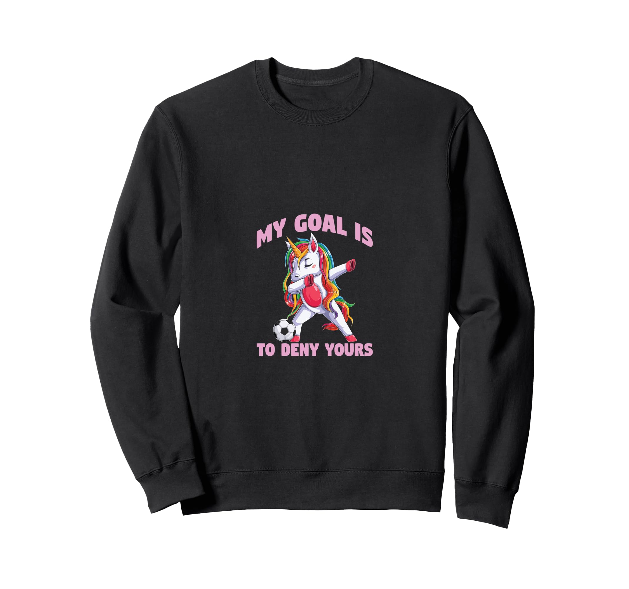 Soccer My Goal Is To Deny Yours Sweatshirt - Graphic Print Men Women