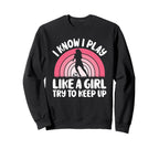 I Know I Play Like Try To Keep Up Sweatshirt - Streetwear Style Men Women