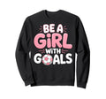 Be Goals Soccer Football Sweatshirt - Casual Everyday Wear for Adults