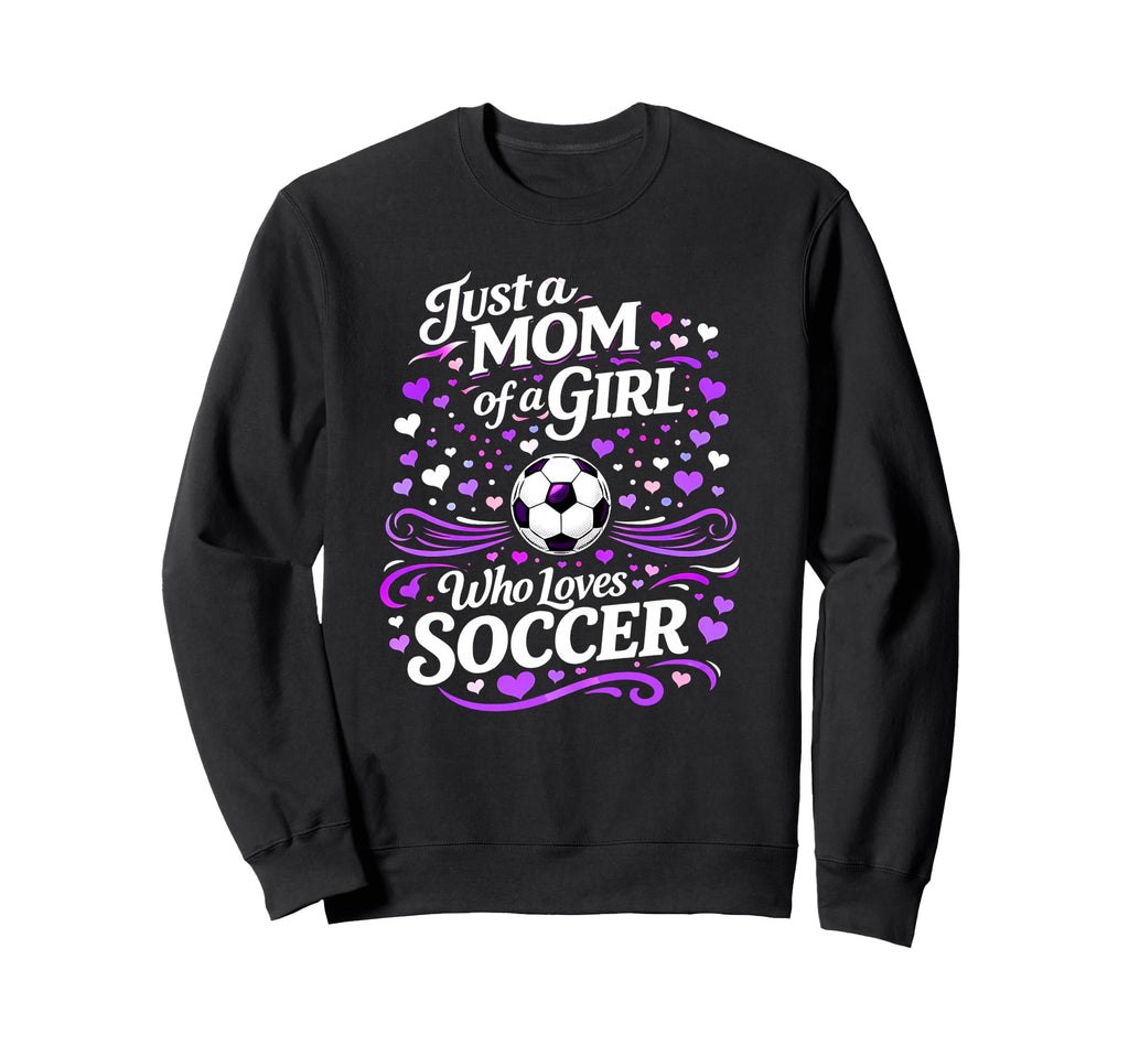 Soccer Mother Just Mom Who Loves Sweatshirt - Unique Graphic for Adults
