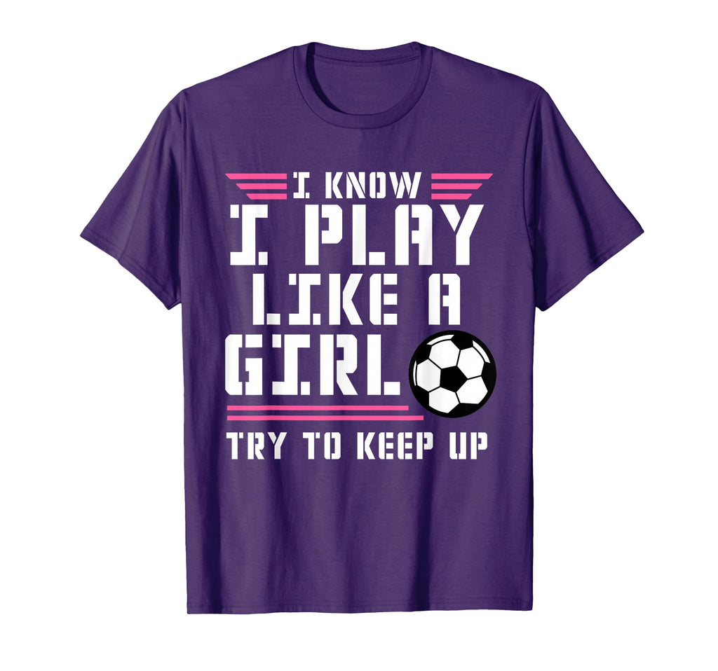 I Know I Play Like Play Soccer Funny T-Shirt - Aesthetic Graphic Men Women