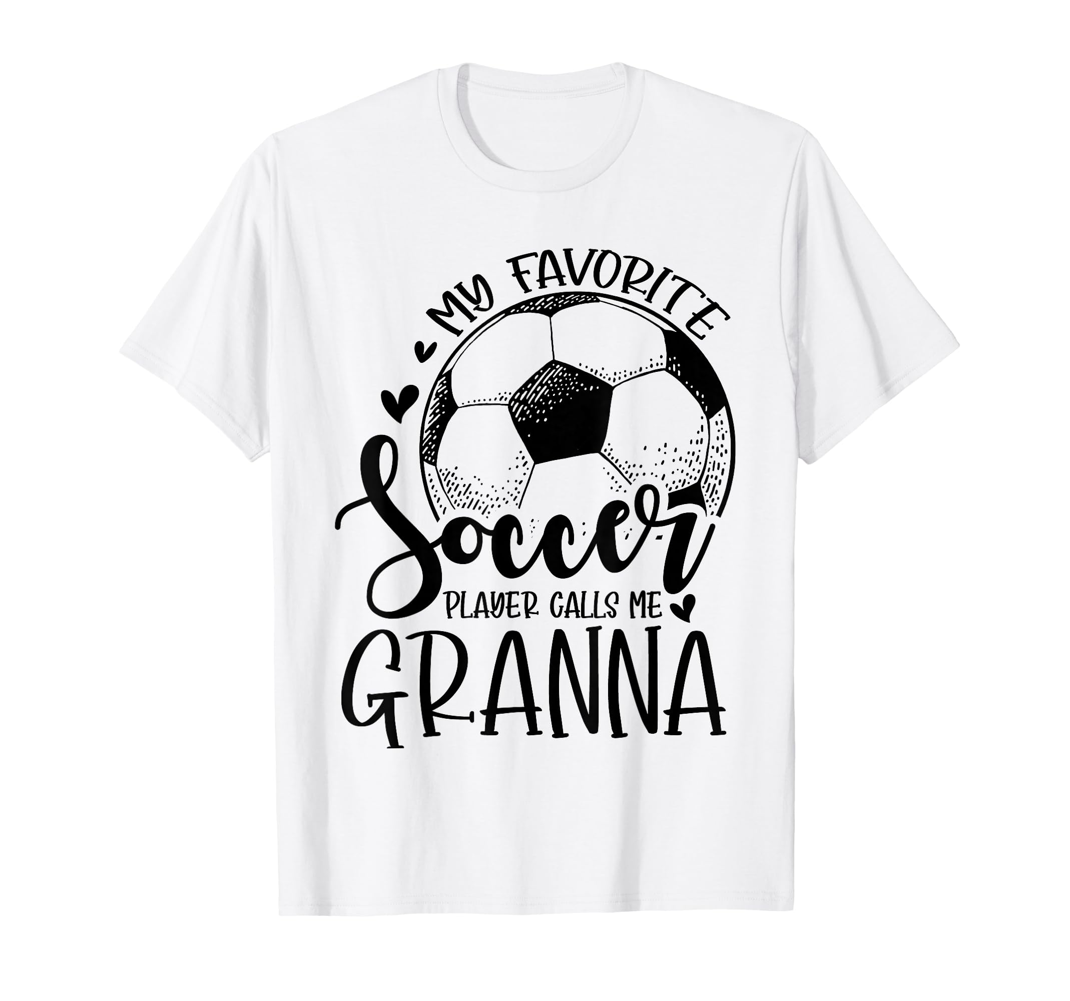 My Favorite Soccer Player Calls Me Granna T-Shirt - Novelty Apparel Unisex