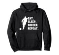 Eat Sleep Soccer Repeat Funny Hoodie - Fun Novelty Design for Adults