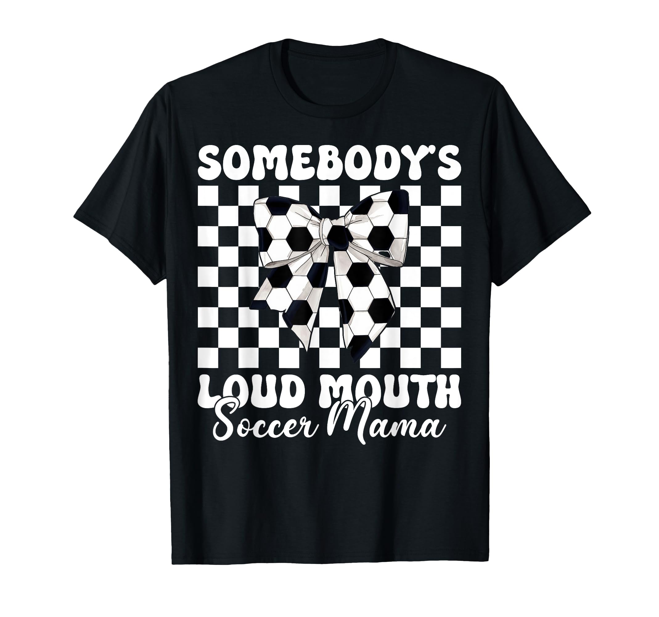 Somebodys Loud Mouth Soccer Mama Soccer Mom T-Shirt - Graphic Print Unisex