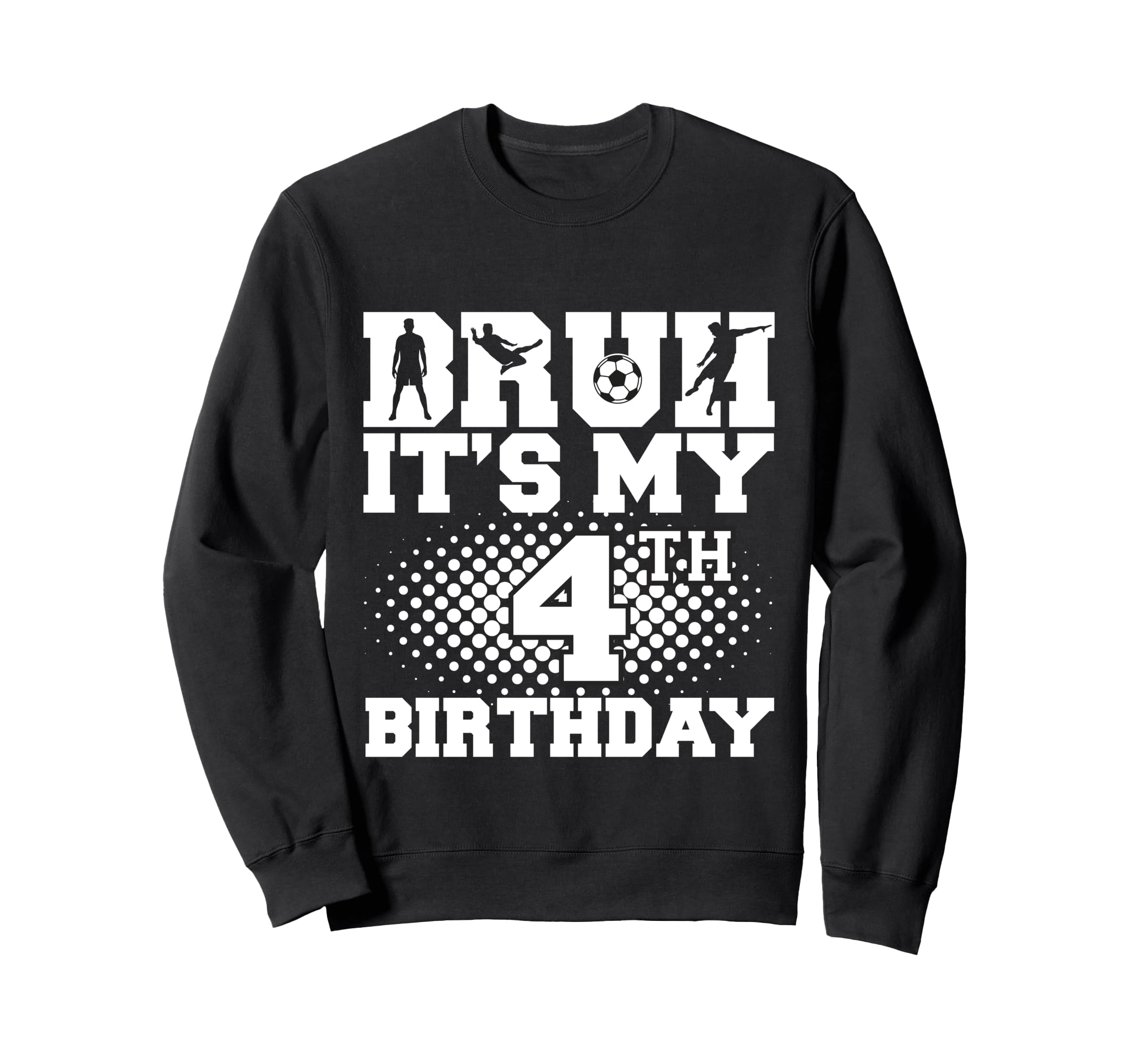 Bruh Its My 4Th Birthday Soccer 4 Sweatshirt - Minimalist Print Men Women