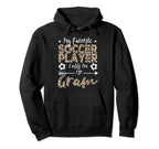 My Favorite Soccer Player Calls Me Gram Hoodie - Trendy Graphic Unisex