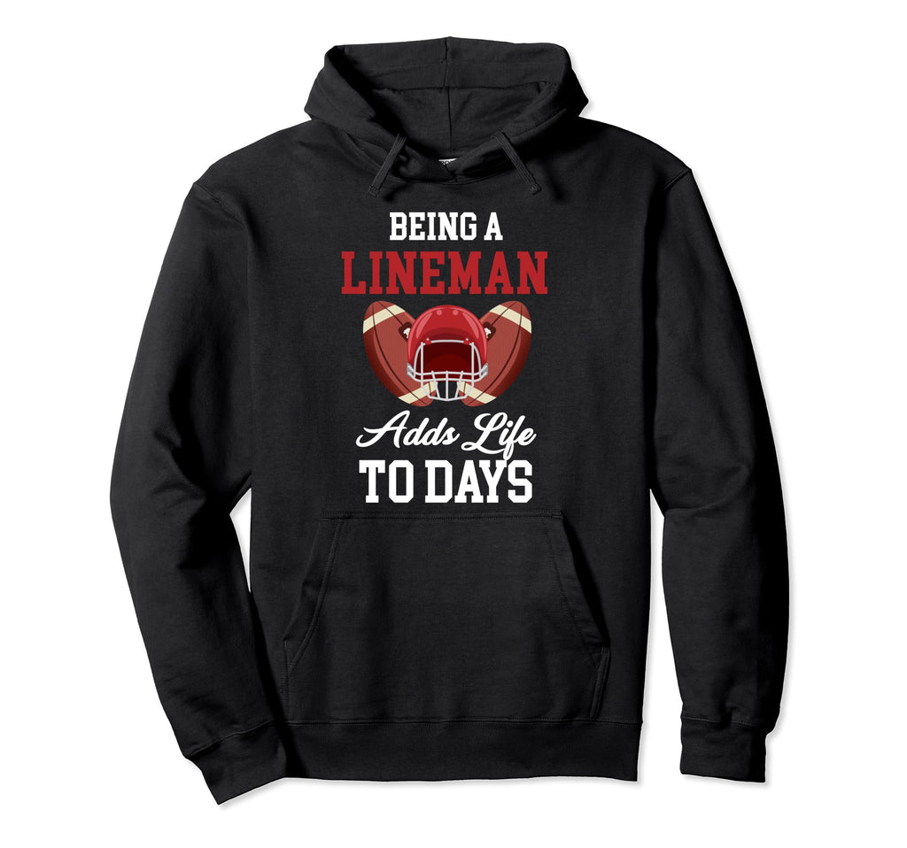 Being Lineman Adds Life To Days Hoodie - Streetwear Style for Adults