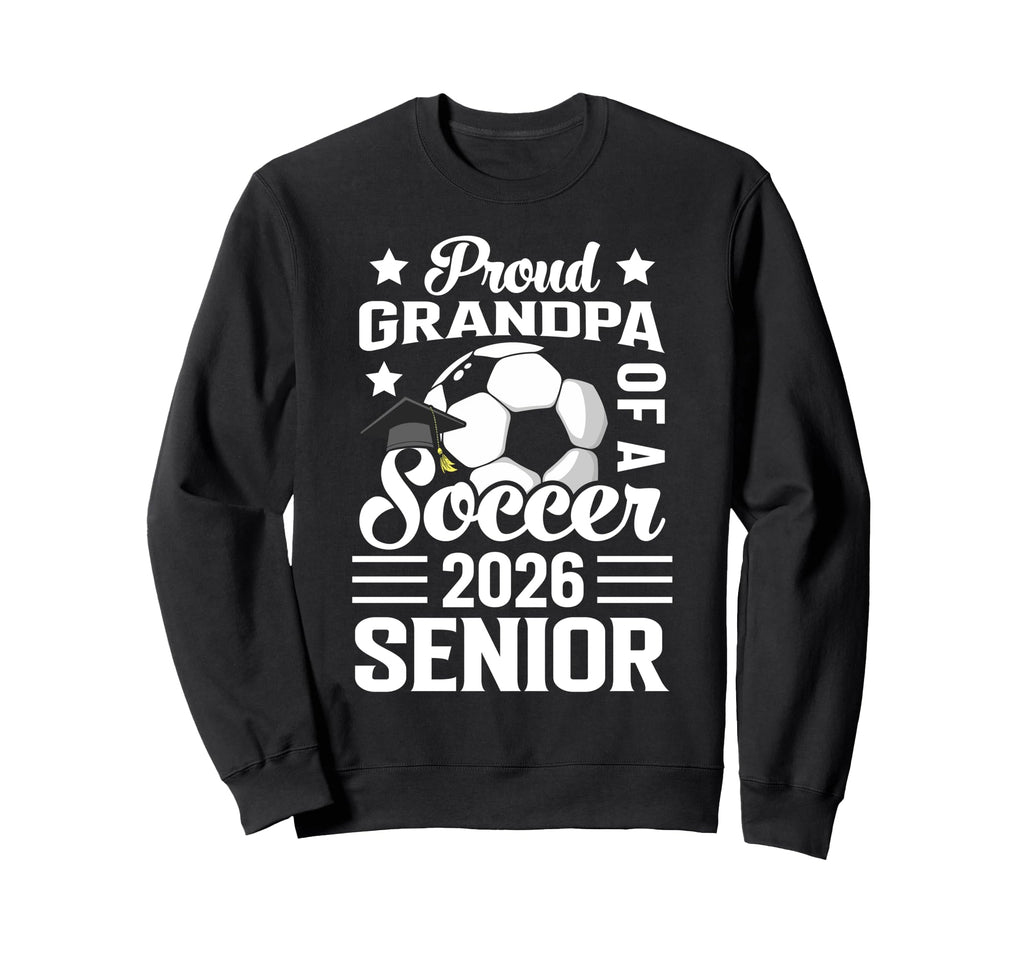 Proud Grandpa Soccer Senior Sweatshirt - Casual Everyday Wear Men Women