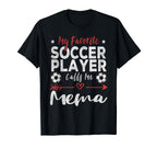 My Favorite Soccer Player Calls Me Mema T-Shirt - Unique Graphic for Adults