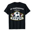 My Granddaughter Is Keeper Soccer Goalie T-Shirt - Novelty Apparel Unisex