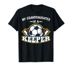 My Granddaughter Is Keeper Soccer Goalie T-Shirt - Novelty Apparel Unisex