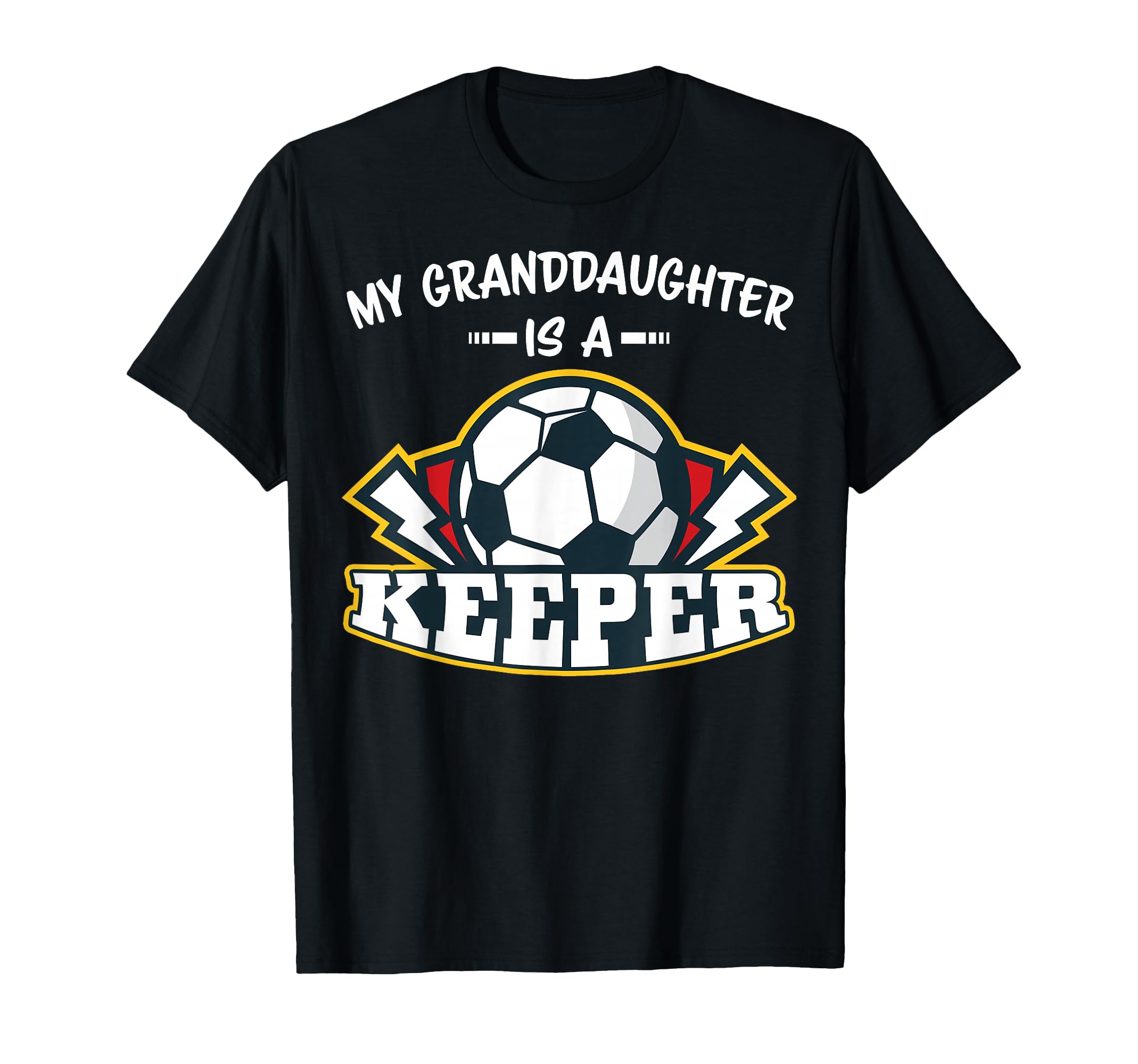 My Granddaughter Is Keeper Soccer Goalie T-Shirt - Novelty Apparel Unisex