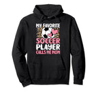My Favorite Soccer Player Calls Me Mom Hoodie - Minimalist Print Unisex