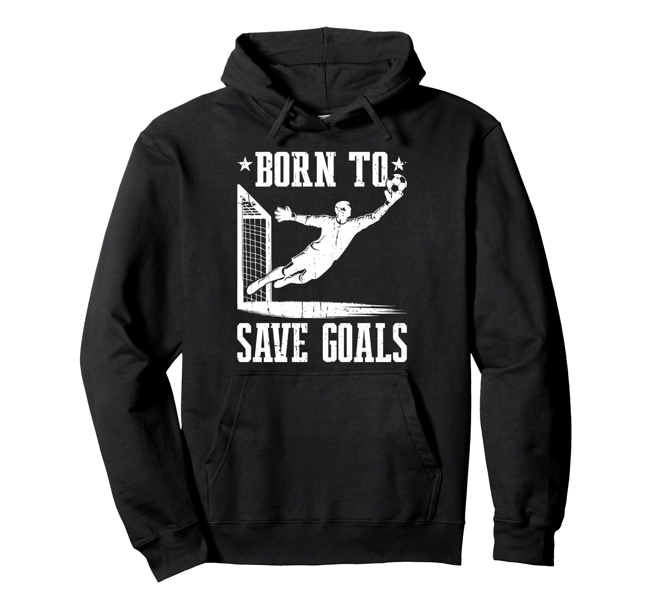 Born To Save Goals Soccer Goalie Hoodie - Novelty Apparel for Adults
