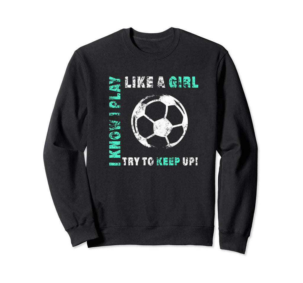 I Play Like Soccer Player Sweatshirt - Graphic Print for Adults