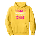 Soccer Players Have Prettiest Moms Hoodie - Aesthetic Graphic Men Women