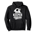 Soccer Keeper Mama Soccer Goalkeeper Mom Hoodie - Unique Graphic Men Women