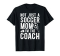 Not Just Soccer Mom Im Soccer Coach T-Shirt - Trendy Graphic Men Women