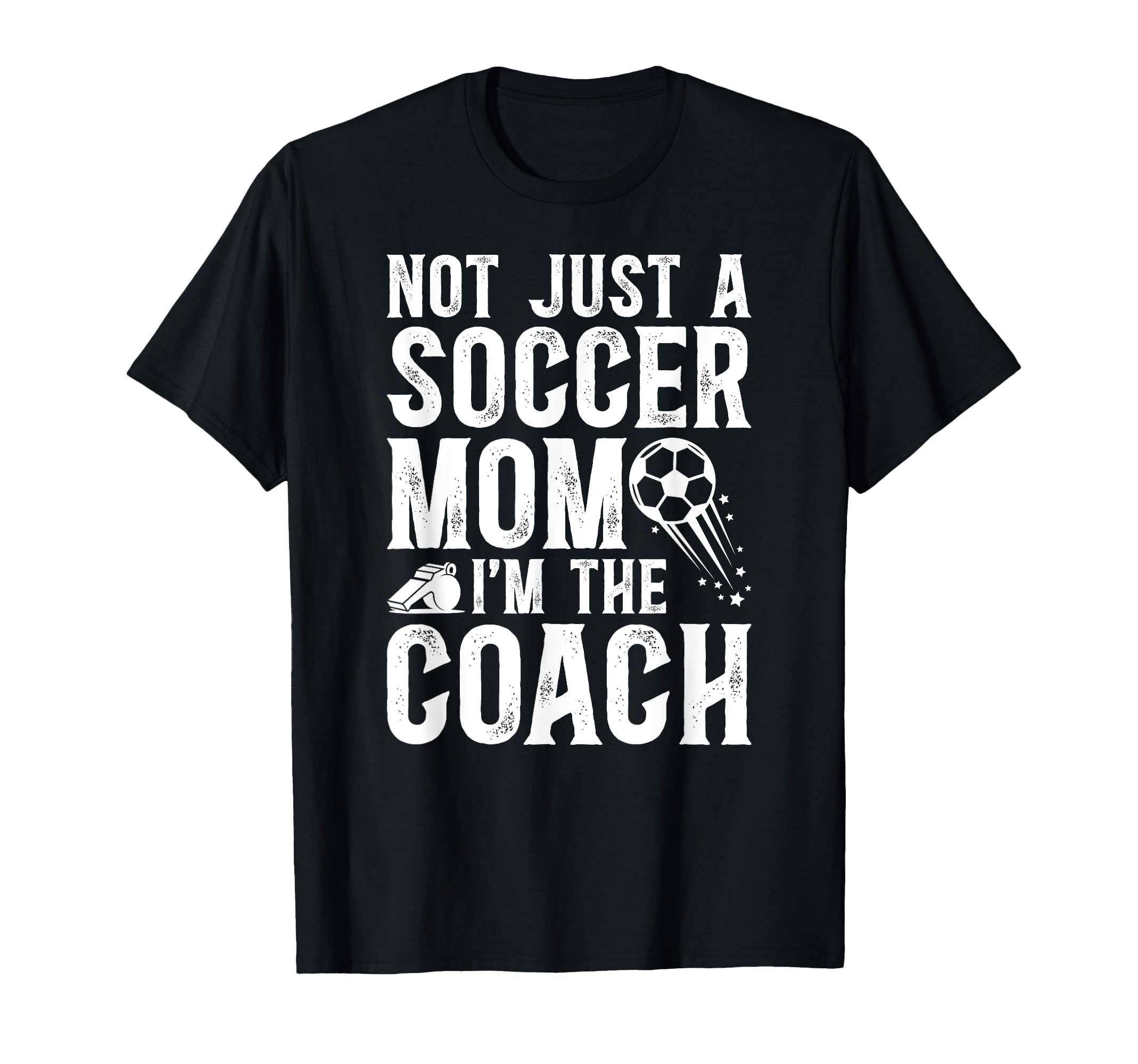 Not Just Soccer Mom Im Soccer Coach T-Shirt - Trendy Graphic Men Women
