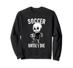 Funny Soccer Sport Teen Futbol Sweatshirt - Casual Everyday Wear Unisex