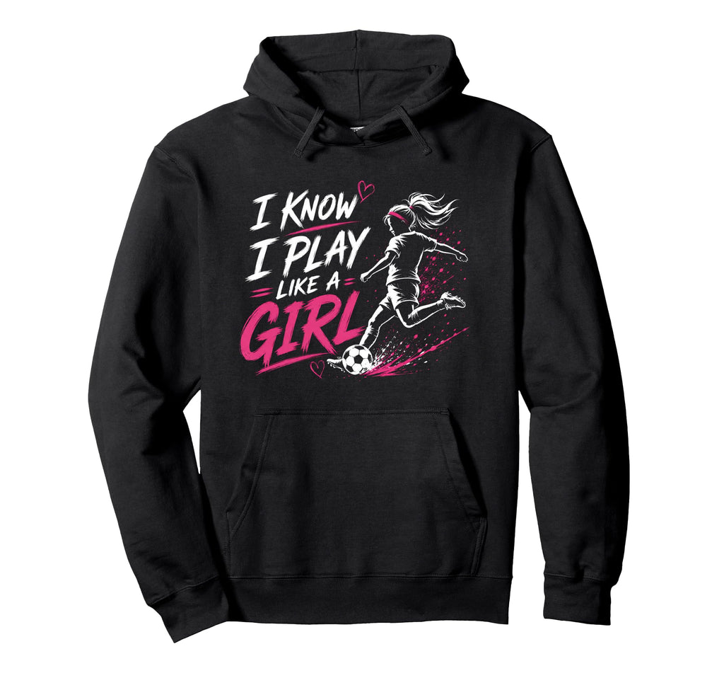 I Know I Play Like Soccer Hoodie - Streetwear Style for Adults