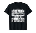 Education Is Important But Soccer Is T-Shirt - Graphic Print for Adults
