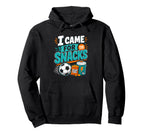I Came Snacks Soccer Practice Hoodie - Unique Graphic Men Women