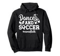 Dance And Soccer Mom Both Dancing And Hoodie - Unique Graphic Unisex