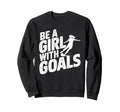 Be Goals Soccer Player Soccer Sweatshirt - Streetwear Style Men Women