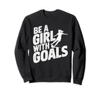 Be Goals Soccer Player Soccer Sweatshirt - Streetwear Style Men Women