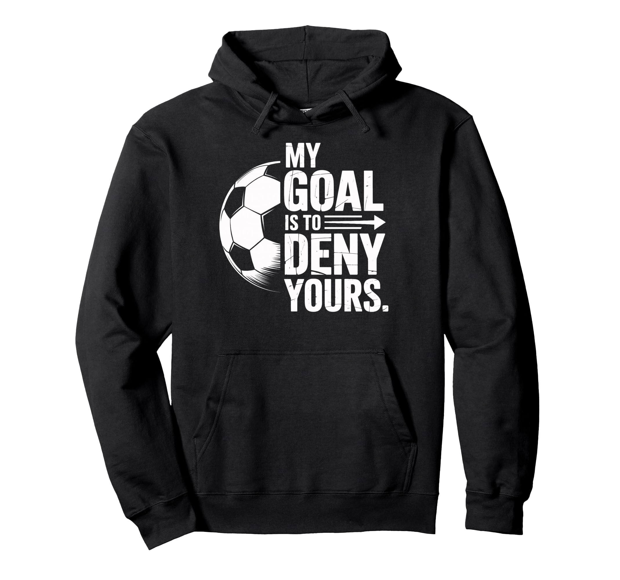 Soccer Players My Goal Is To Deny Yours Hoodie - Unique Graphic Unisex