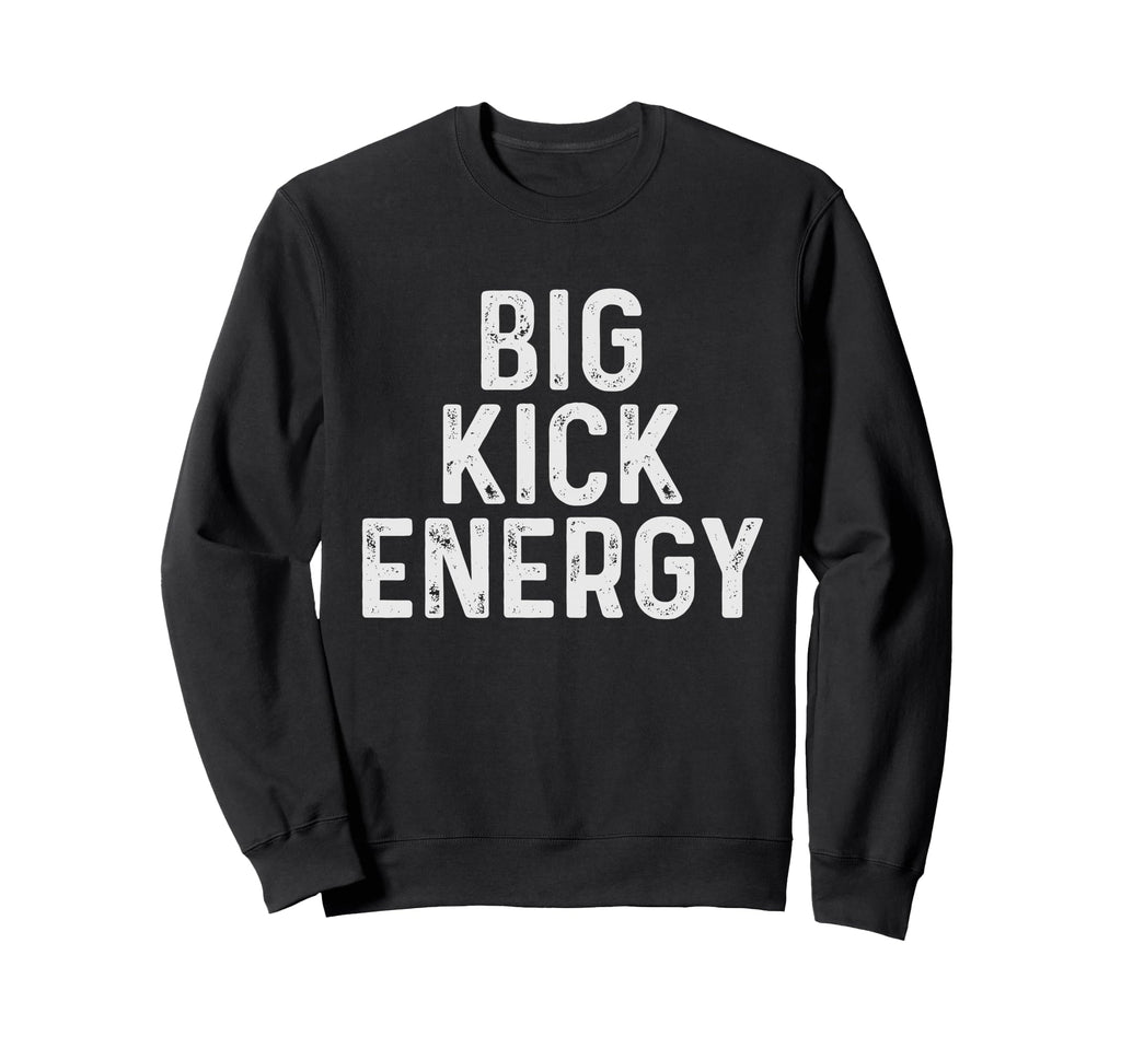 Funny Soccer Big Kick Energy Sweatshirt - Graphic Print Unisex