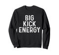 Funny Soccer Big Kick Energy Sweatshirt - Graphic Print Unisex