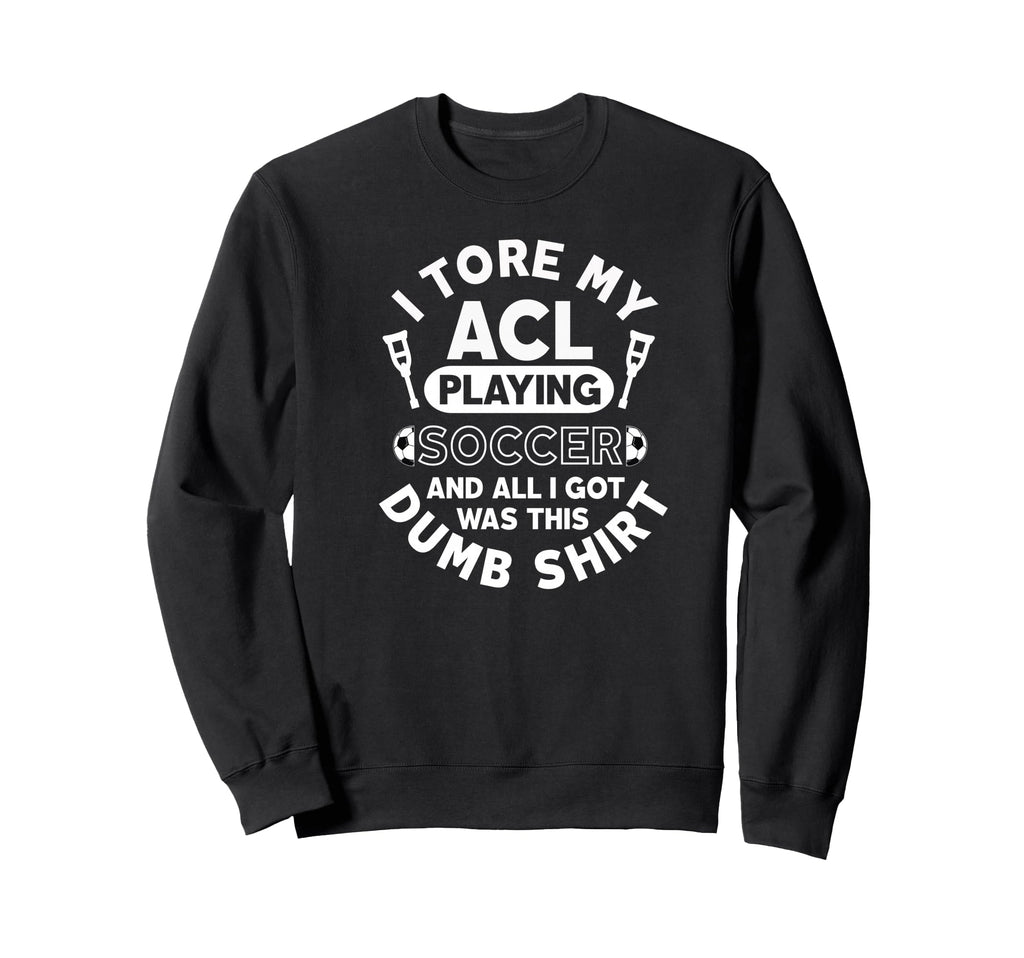 Acl Soccer Injury Knee Surgery Funny Sweatshirt - Unique Graphic Men Women