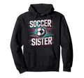 Soccer Sister Football Lover Gifts Hoodie - Trendy Graphic Unisex