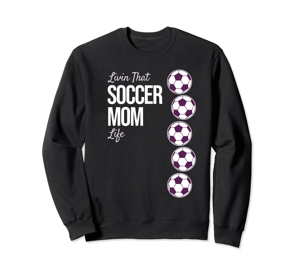 Livin That Soccer Mom Life Sweatshirt - Novelty Apparel Unisex