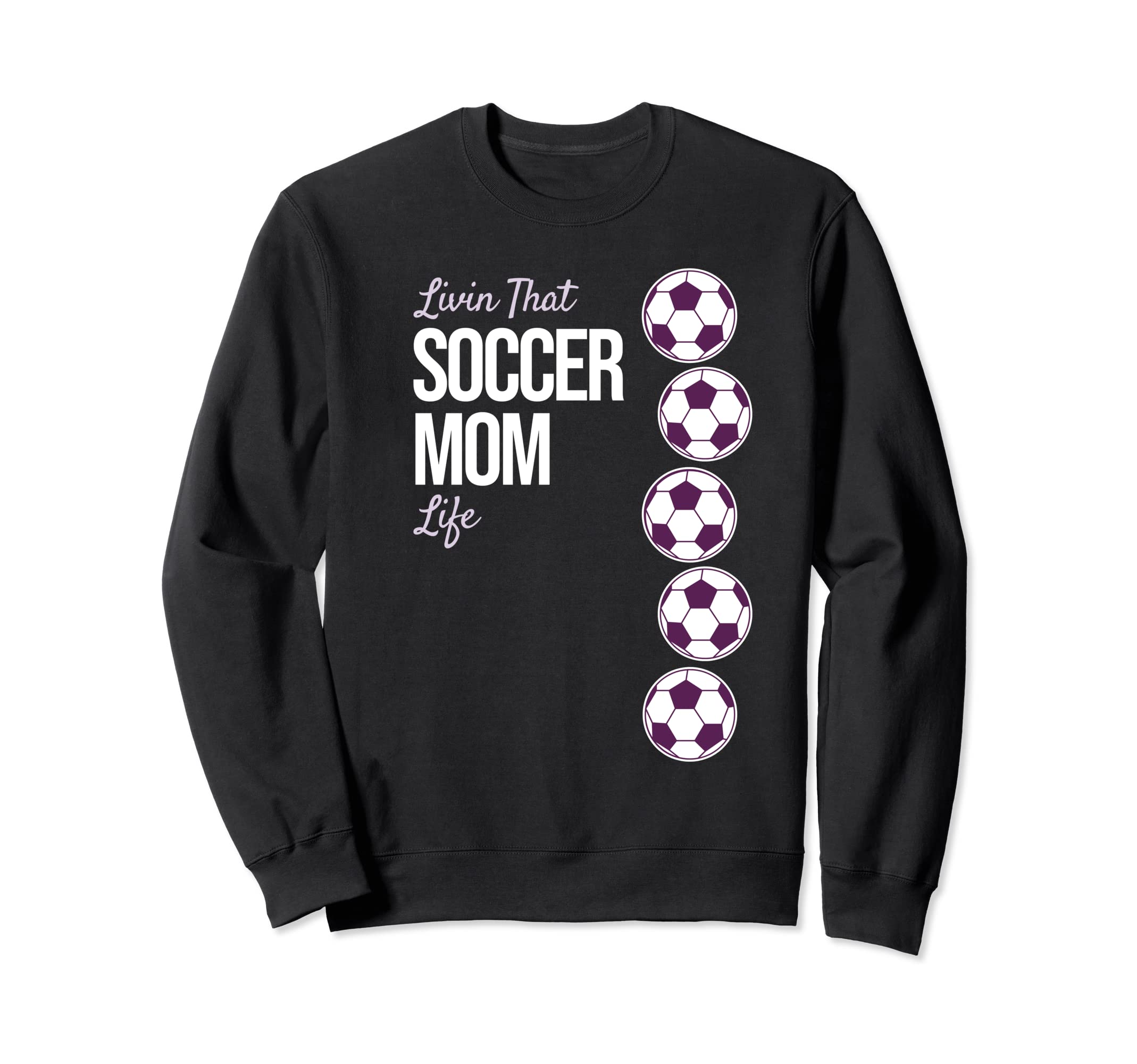 Livin That Soccer Mom Life Sweatshirt - Novelty Apparel Unisex